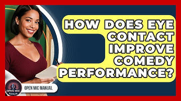 How Does Eye Contact Improve Comedy Performance? - Open Mic Manual