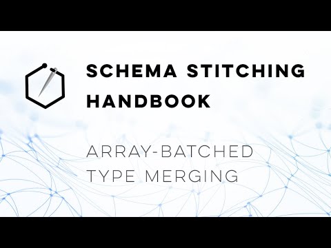 Schema Stitching Handbook – array-batched type merging - YouTube