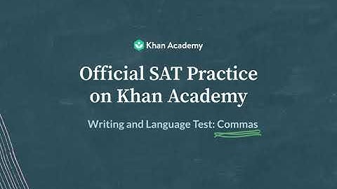 Commas  | Writing and Language test | SAT | Khan Academy