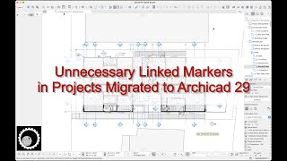 Archicad Tutorial #107: Unnecessary linked Markers in Projects Migrated to Archicad 29