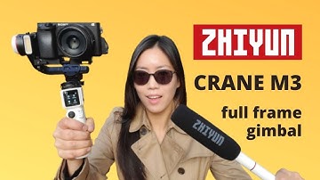 ZHIYUN CRANE M3 | Best Gimbal for FULL FRAME Mirrorless Camera