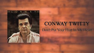 Watch Conway Twitty Dont Put Your Hurt In My Heart video