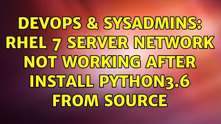 Famous DevOps & SysAdmins: RHEL 7 Server Network not working after Install Python3.6 from Source Net Worth