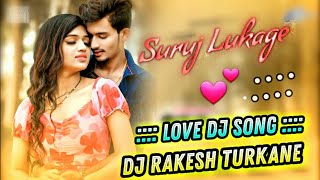 Suruj Lukage Chanda 💕 Cg Love Song 💕 Soft Electro Mix 🔥Dj RAkesh Turkane