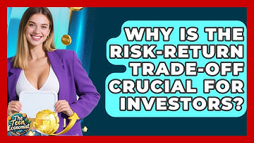 Why Is The Risk-return Trade-off Crucial For Investors? - The Teen Economist