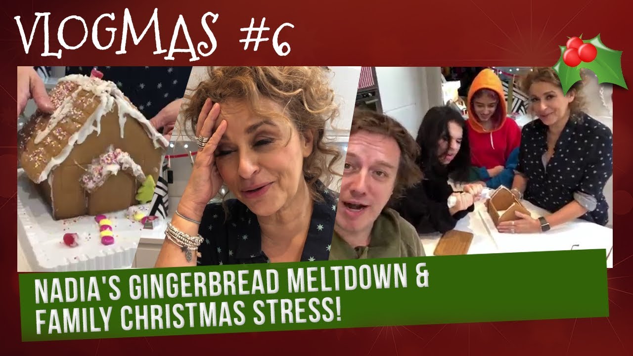 VLOGMAS (2018) #6 - Nadia's GINGERBREAD MELTDOWN & FAMILY CHRISTMAS STRESS!