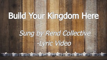 Build Your Kingdom Here [Lyric Video] - Rend Collective