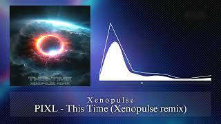 [DnB] PIXL - This Time (Xenopulse Remix)