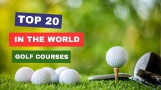 Top 20 Best Golf Courses in the World in 2024