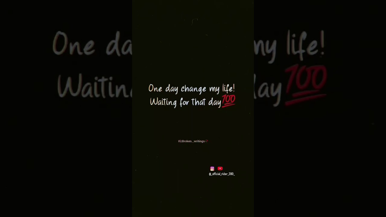 one day change my life!                   see end 😌❤💯 #change #mylife #waiting #for #that #day