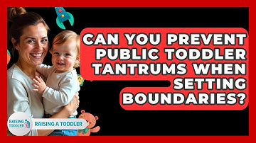 Can You Prevent Public Toddler Tantrums When Setting Boundaries? - Raising A Toddler