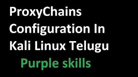 How To Configure Proxychains In KaliLinux In Telugu 2020 || Secure Browsing 100% Working