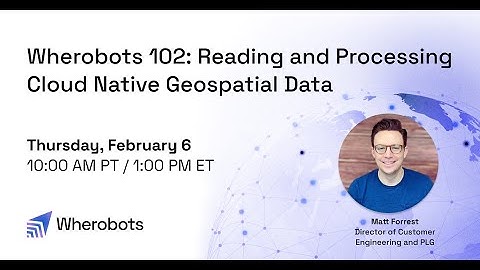 Wherobots 102: Reading and Processing Cloud Native Geospatial Data