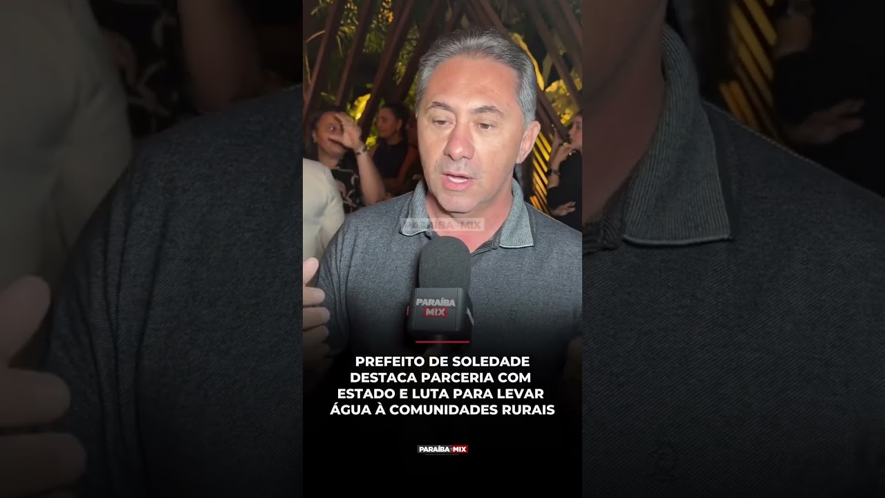 PREFEITO DE SOLEDADE DESTACA PARCERIA COM ESTADO E LUTA PARA LEVAR ÁGUA À COMUNIDADES RURAIS