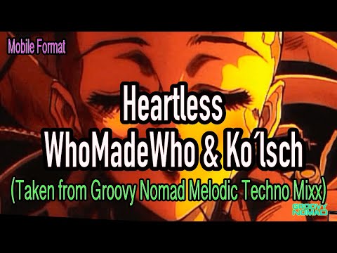WhoMadeWho & Kölsch  - Heartless: An Epic Track from DJ Groovy Nomad's Latest Melodic Techno Mix
