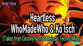 WhoMadeWho & Kölsch  - Heartless: An Epic Track from DJ Groovy Nomad's Latest Melodic Techno Mix