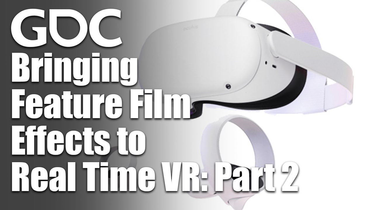 Visual Effects Bootcamp: Bringing Feature Film Effects to Real Time VR ...