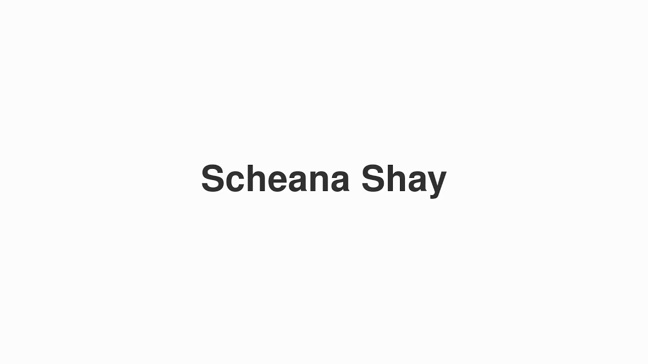How to Pronounce "Scheana Shay"