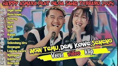 HAPPY ASMARA feat GILGA SAHID "INGIN TEMU - DEMI KOWE - SENENG" FULL ALBUM 2024