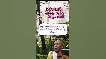 THẦY THÍCH MINH TUỆ NÓI MỘT NGƯỜI ĐI TU CẢ HỌ ĐƯỢC NHỜ