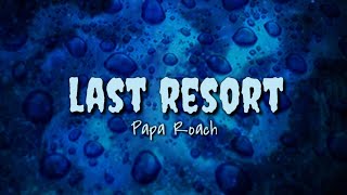 Last Resort - Papa Roach (lyrics)