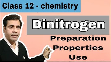 Dinitrogen and its Preparation, Properties,Use #04 | Class 12, NEET, IIT-JEE