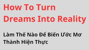 How to turn dreams into reality | Làm thế nào để biến ước mơ thành hiện thực | Level A2