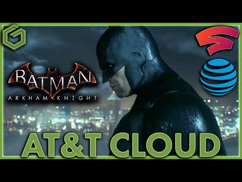 Batman: Arkham Knight - AT&T Cloud Gaming Powered By Stadia White Label