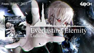 Ludicin - Everlasting Eternity [BSWC 2023 Grand Finals Tiebreaker]