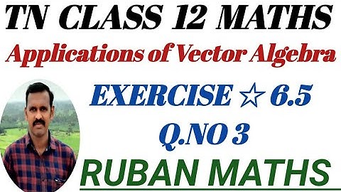 TN Class 12 Maths Exercise 6.5 Q.NO (3) Applications of Vector Algebra