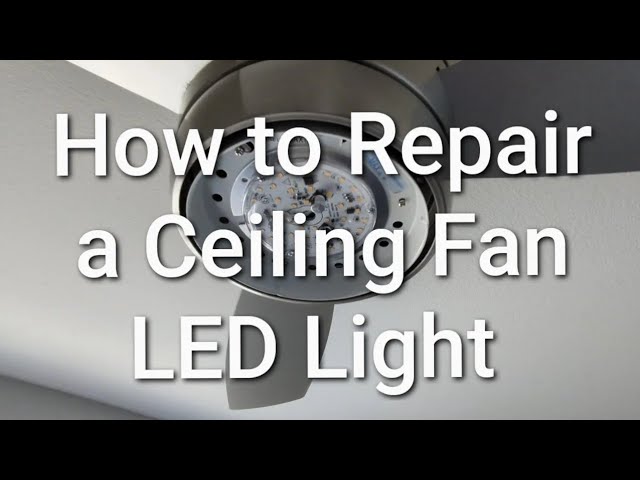 How To Repair A Ceiling Fan Led Light