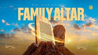 [LIVE] FAMILY ALTAR | MAKE JESUS FAMOUS