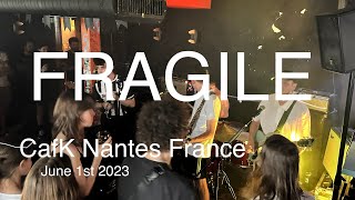 FRAGILE Live Full Concert 4K @ CafK Nantes France June 1st 2023