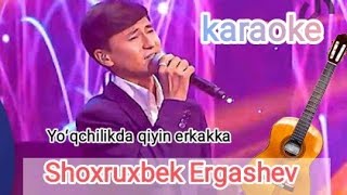 Shoxruxbek Ergashev  yoʻqchilikda qiyin erkakka  music 🎤karaoke