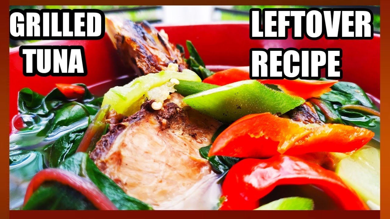 GRILLED TUNA LEFTOVER RECIPE EASY TUNA LEFTOVER SOUP RECIPE YouTube