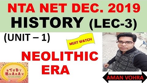 Neolithic Era II HISTORY II UNIT 1 LEC 3 NTA NET DEC 2019