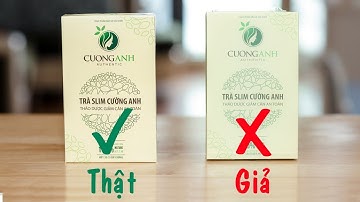 Cách phân biệt trà Tăng cân/Giảm cân Cường Anh Thật & Giả