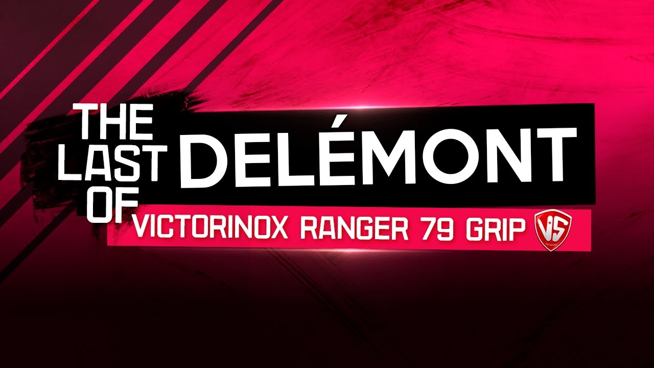 THE LAST OF DELEMONT | VICTORINOX RANGER 79 GRIP (LA ULTIMA)