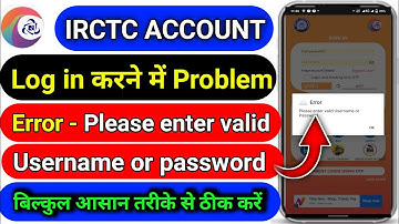 IRCTC Account login problem | Irctc please enter valid username or password/ Irctc app login problem