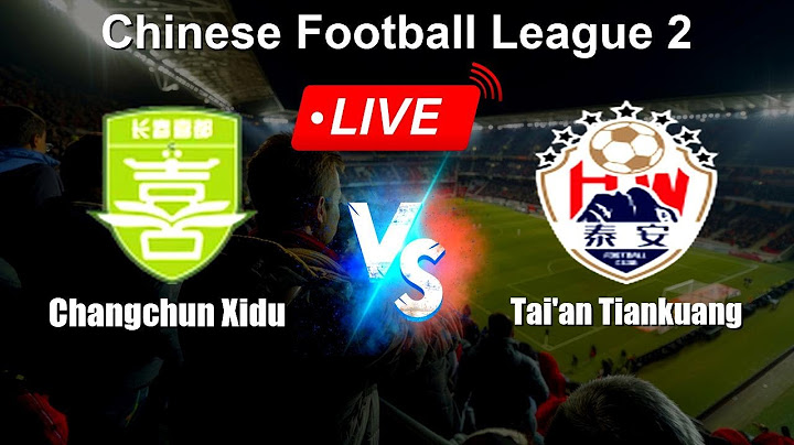 🔴 LIVE: Changchun Xidu vs Tai'an Tiankuang - Live Score Today - Chinese Football League 2