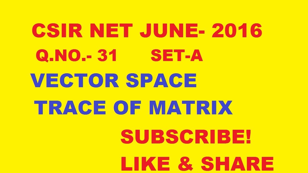 CSIR NET JUNE- 2016 Q.NO.- 31 SET-A , VECTOR SPACE , Linear