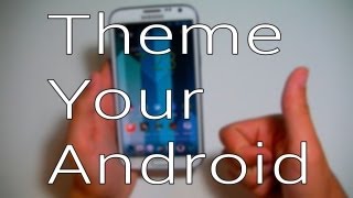 How To Theme Your Android Device!