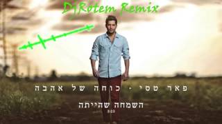פאר טסי - השמחה שהייתה (DJ-Rotem Baum Remix)