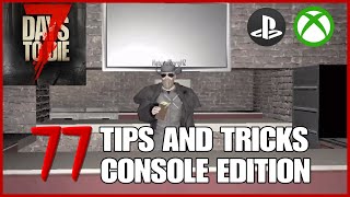 77 TIPS AND TRICKS FOR 7 DAYS TO DIE CONSOLE EDITION