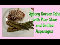 Spicey Korean Tofu with Pear Slaw and Grilled Asparagus