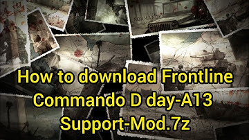 How to download FrontlineCommando D day-A13 Support-Mod.7z