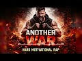 ANOTHER WAR 💥💪(Hard Motivational Rap | No Copyright) #motivation #nocopyrightmusic 