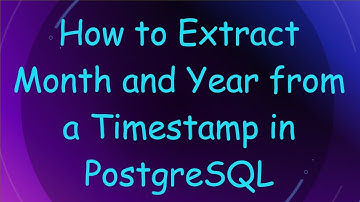 How to Extract Month and Year from a Timestamp in PostgreSQL