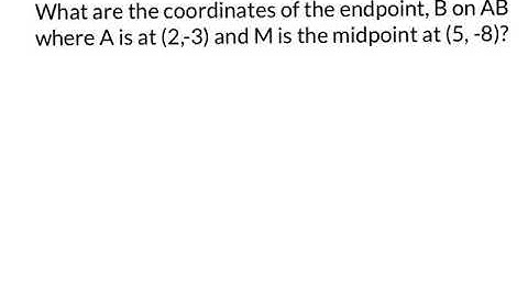Finding an Endpoint when given a Midpoint | 1.3 | Geometry