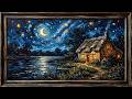 Starry Night Cottage by the Lake 🌙 Impasto Oil Painting | Frame TV Art Screensaver 4K with Music